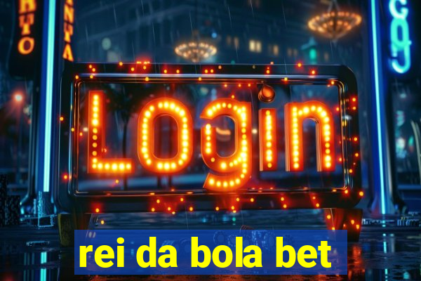 rei da bola bet